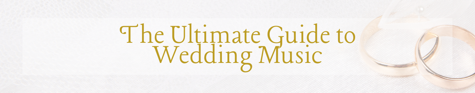 The Ultimate Guide to Wedding Music